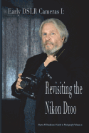 Vol. 21: Early Dslr Cameras I: Revisiting the Nikon D100