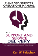 Vol. 4 - Support and Service Delivery: Sops for Client Relationships, Service Delivery, Scheduled Maintenance, and All about Backups - Palachuk, Karl W