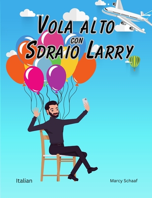 Vola alto con Sdraio Larry (Italian) Lawnchair Larry - Schaaf, Marcy