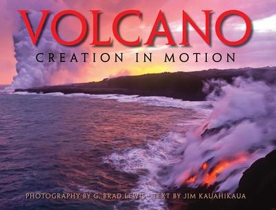 Volcano Creation in Motion - Lewis, G Brad, and Kauahikaua, James P