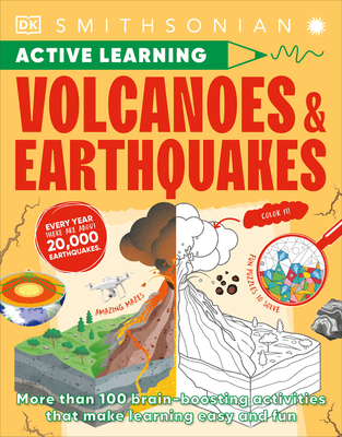 Volcanoes and Earthquakes: More Than 100 Brain-Boosting Activities That Make Learning Easy and Fun - DK