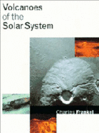 Volcanoes of the Solar System - Frankel, Charles