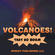 Volcanoes! That Go Boom