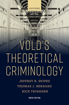 Vold's Theoretical Criminology - Bernard, Thomas, and Snipes, Jeffrey, Dr., PHD, and Trinkner, Rick
