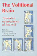 Volitional Brain: Towards a Neuroscience of Freewill