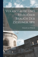 Volksglaube und religiser Brauch der Zigeuner, 1891