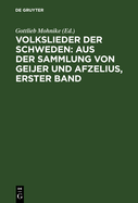 Volkslieder Der Schweden: Aus Der Sammlung Von Geijer Und Afzelius, Erster Band