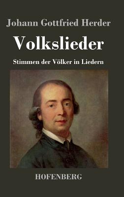 Volkslieder: Stimmen Der Volker in Liedern - Herder, Johann Gottfried