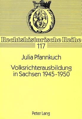 Volksrichterausbildung in Sachsen 1945-1950 - Hattenhauer, Hans (Editor), and Pfannkuch, Julia