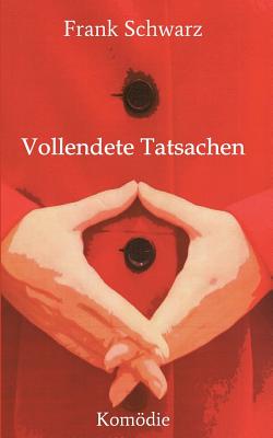 Vollendete Tatsachen - Schwarz, Frank