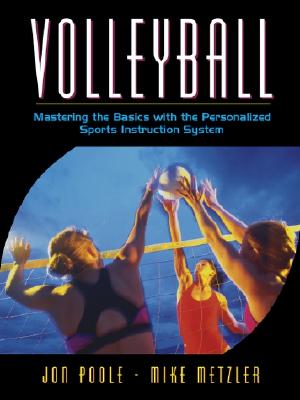 Volleyball: Mastering the Basics with the Personalized Sports Instruction System (a Workbook Approach) - Metzler, Michael W, and Poole, Jon R