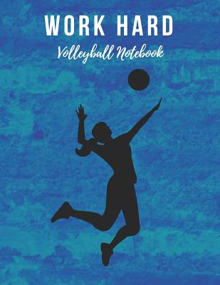 Volleyball Notebook: Work Hard, Motivational Notebook, Composition Notebook, Log Book, Diary for Athletes (8.5 X 11 Inches, 110 Pages, College Ruled Paper) - Notebooks, Sports