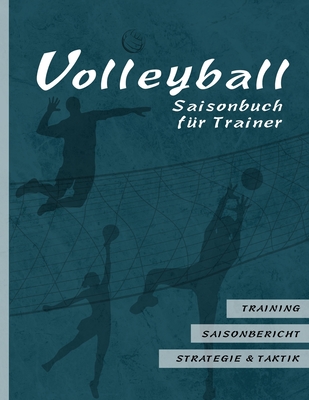 Volleyball Saisonbuch f?r Trainer: Training - Saisonbericht - Strategie & Taktik I 90 Seiten im Softcover I f?r ehrenamtliche Trainer und Profi Coaches - Sports, Qwerdenker