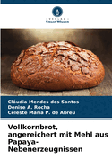 Vollkornbrot, angereichert mit Mehl aus Papaya-Nebenerzeugnissen