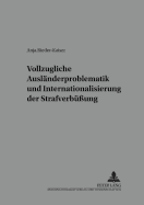 Vollzugliche Auslaenderproblematik Und Internationalisierung Der Strafverbue?ung