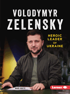 Volodymyr Zelensky: Heroic Leader of Ukraine