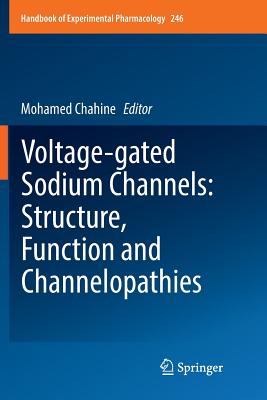 Voltage-Gated Sodium Channels: Structure, Function and Channelopathies - Chahine, Mohamed (Editor)