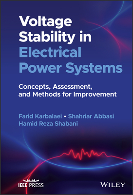 Voltage Stability in Electrical Power Systems: Concepts, Assessment, and Methods for Improvement - Karbalaei, Farid, and Abbasi, Shahriar, and Shabani, Hamid Reza