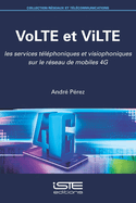 VoLTE et ViLTE: Les services t?l?phoniques et visiophoniques sur le r?seau de mobiles 4G