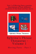 Volume 1 - Sybrina's Phrase Thesaurus - Moving Parts - Part 1