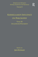 Volume 11, Tome III: Kierkegaard's Influence on Philosophy: Anglophone Philosophy