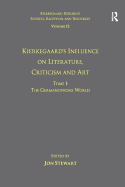 Volume 12, Tome I: Kierkegaard's Influence on Literature, Criticism and Art: The Germanophone World