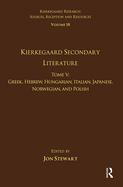 Volume 18, Tome V: Kierkegaard Secondary Literature: Greek, Hebrew, Hungarian, Italian, Japanese, Norwegian, and Polish