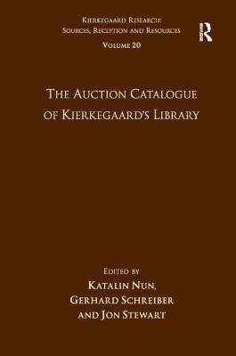 Volume 20: The Auction Catalogue of Kierkegaard's Library - Nun, Katalin, and Schreiber, Gerhard