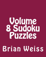 Volume 8 Sudoku Puzzles: Fun, Large Grid Sudoku Puzzles
