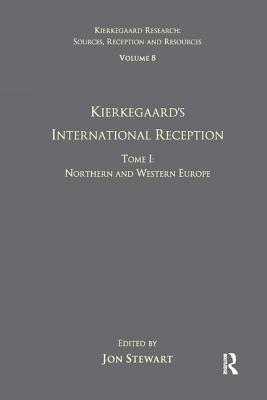 Volume 8, Tome I: Kierkegaard's International Reception - Northern and Western Europe - Stewart, Jon (Editor)