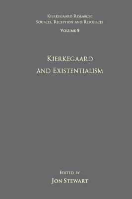 Volume 9: Kierkegaard and Existentialism - Stewart, Jon (Editor)