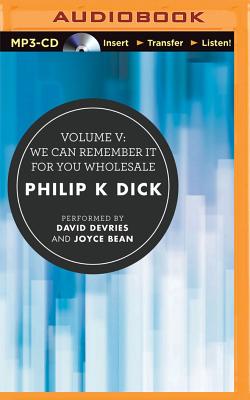 Volume V: We Can Remember It for You Wholesale - Dick, Philip K