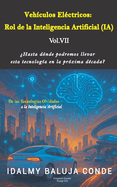 Volumen VII: VEH?CULOS EL?CTRICOS: ROL DE LA INTELIGENCIA ARTIFICIAL (IA): Serie de Bolsillo De las Tecnolog?as Olvidadas a la Inteligencia Artificial