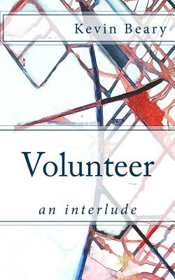 Volunteer: an interlude - Beary, Kevin