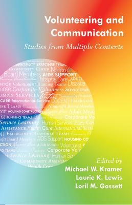 Volunteering and Communication: Studies from Multiple Contexts - Kramer, Michael W (Editor), and Gossett, Loril M (Editor), and Lewis, Laurie K (Editor)