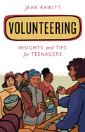 Volunteering: Insights and Tips for Teenagers