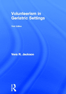 Volunteerism in Geriatric Settings