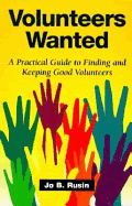 Volunteers Wanted: A Practical Guide for Getting and Keeping Volunteers - Rusin, Jo B