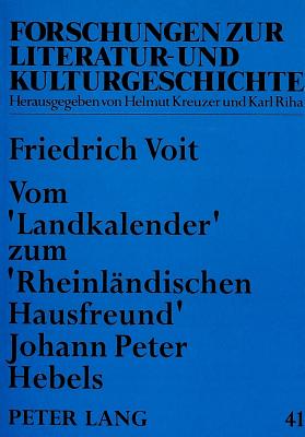 Vom Landkalender Zum Rheinlaendischen Hausfreund Johann Peter Hebels: Das Suedwestdeutsche Kalenderwesen Im 18. Und Beginnenden 19. Jahrhundert - Rosenstein, Doris (Editor), and Voit, Friedrich