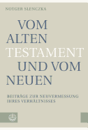 Vom Alten Testament Und Vom Neuen: Beitrage Zur Neuvermessung Ihres Verhaltnisses