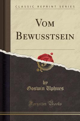 Vom Bewusstsein (Classic Reprint) - Uphues, Goswin