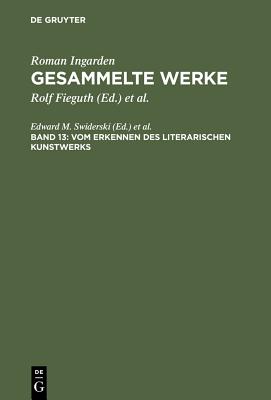 Vom Erkennen Des Literarischen Kunstwerks - Swiderski, Edward M (Editor)