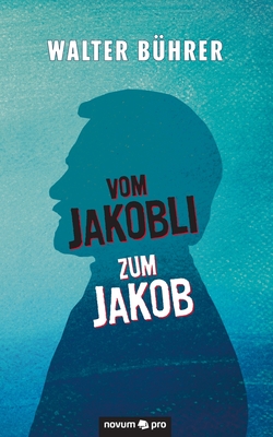 Vom Jakobli zum Jakob - B?hrer, Walter