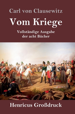 Vom Kriege (Gro?druck): Vollst?ndige Ausgabe der acht B?cher - Clausewitz, Carl Von