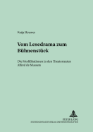 Vom Lesedrama Zum Buehnenstueck: Die Modifikationen in Den Theatertexten Alfred de Mussets