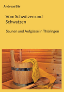 Vom Schwitzen und Schwatzen: Sauna und Aufgsse in Thringen