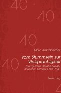 Vom Stummsein Zur Vielsprachigkeit: Vierzig Jahre Literatur Aus Der Deutschen Schweiz (1958-1998)