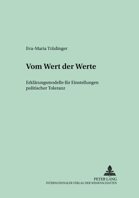 Vom Wert Der Werte: Erklaerungsmodelle Fuer Einstellungen Politischer Toleranz - Gabriel, Oscar W (Editor), and Tr?dinger, Eva-Maria