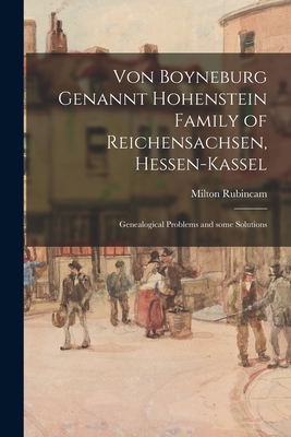 Von Boyneburg Genannt Hohenstein Family of Reichensachsen, Hessen-Kassel: Genealogical Problems and Some Solutions - Rubincam, Milton 1909-1997