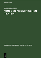 Von Den Medizinischen Texten: Art, Inhalt, Sprache Und Stil Der Medizinischen Einzeltexte Sowie ?berlieferung, Bestand Und Analyse Der Medizinischen Papyri